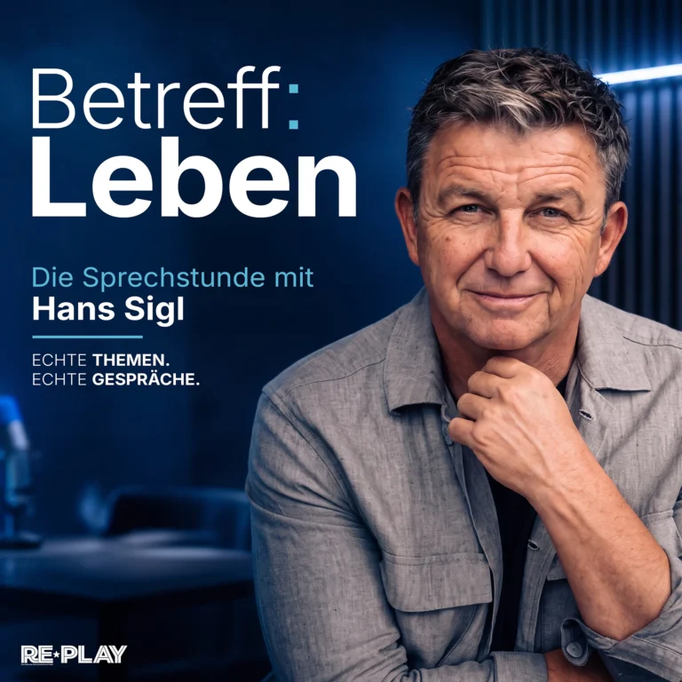 Betreff: Leben mit Hans Sigl. Podcast. RE*PLAY