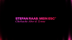 Logo „Stefan Raab: Mein ESC – Chefsache Abor & Tynna“ auf schwarzem Grund